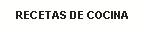 Cuadro de texto: RECETAS DE COCINA