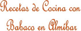 Recetas de Cocina con 
Babaco en Almbar
